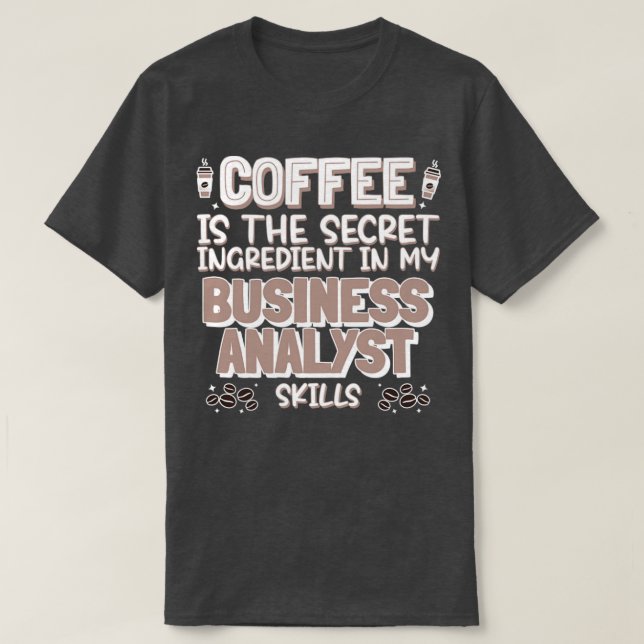 Geschäftsanalytiker für Kaffeeliebhaber T-Shirt (Design vorne)