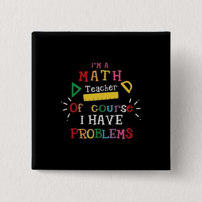 Geschenk des Lehrers Ich bin Mathematiklehrer Button (Vorderseite)
