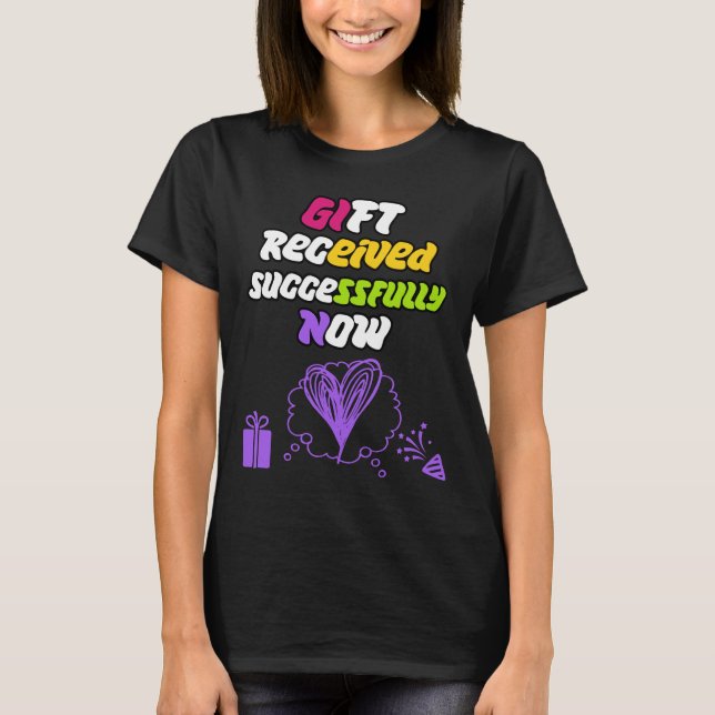 Geschenk erfolgreich erhalten T-Shirt (Vorderseite)