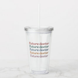 Geschenk für Ärzte der Zukunft Acryltrinkbecher