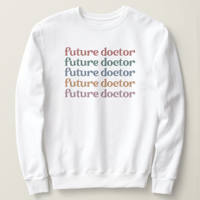 Geschenk für Ärzte der Zukunft Sweatshirt (Design vorne)