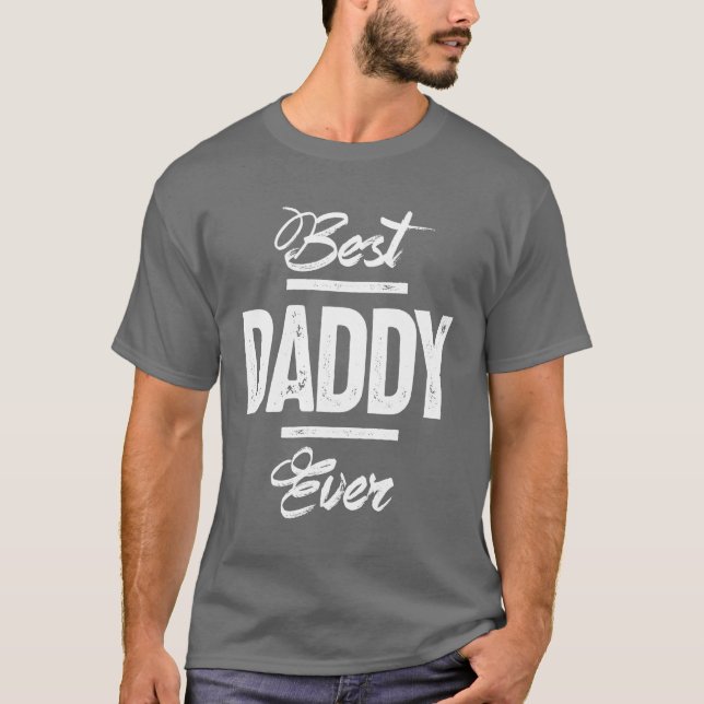 Geschenk für Daddy | Best Daddy Ever T-Shirt (Vorderseite)