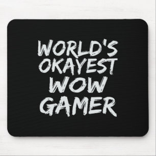 Geschenk für den Okayeste Wow-Gamer, Lustiges Mmo  Mousepad