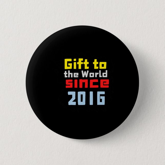 Geschenk für die Welt seit 2016 Button (Vorderseite)