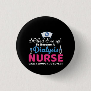 Geschenk für eine Dialyse Kindermädchen Crazy Button
