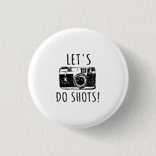 Geschenk für Fotograf Funny Lasse tun Shots Button