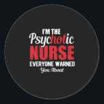 Geschenk für Krankenschwester | Ich bin die psycho Runder Aufkleber<br><div class="desc">Geschenk für Krankenschwester | Ich bin die psychotische Krankenschwester</div>