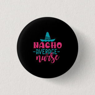 Geschenk für Krankenschwester Nacho Average Nurs Button
