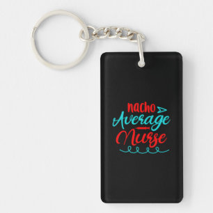 Geschenk für Krankenschwester   Nacho Average Nurs Schlüsselanhänger