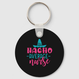 Geschenk für Krankenschwester Nacho Average Nurs Schlüsselanhänger