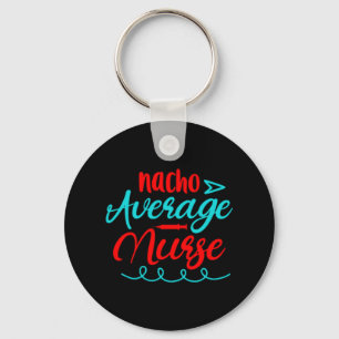 Geschenk für Krankenschwester Nacho Average Nurs Schlüsselanhänger