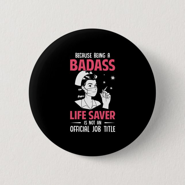 Geschenk für Krankenschwester | Weil es ein Badass Button (Vorderseite)