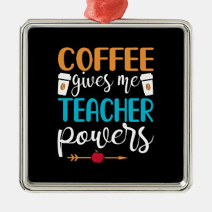 Geschenk für Lehrer Der Kaffee gibt mir Power Ornament Aus Metall