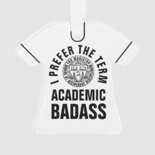 Geschenk für Lehrer/Professor Academic Badass 2 Ornament