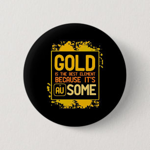 Geschenk für Wissenschaftler Gold ist das beste Button