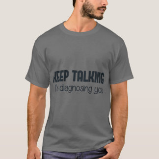 Geschenk Keepalking Ich diagnostiziere dich T-Shirt