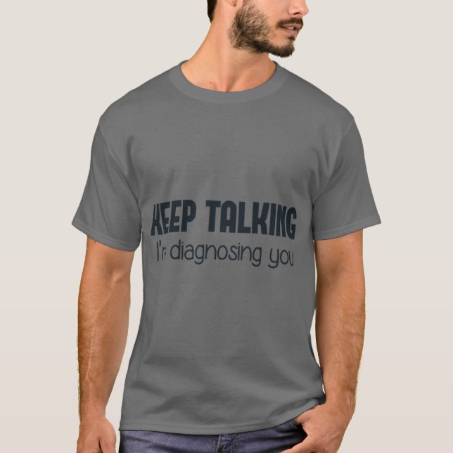 Geschenk Keepalking Ich diagnostiziere dich T-Shirt (Vorderseite)