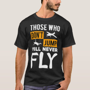 Geschenke, die nicht springen, werden nie fliegen T-Shirt