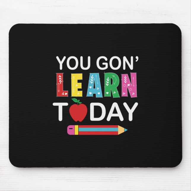 Geschenke für Lehrer, die Sie heute lernen möchten Mousepad (Vorne)