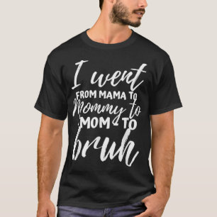 Geschenke für Mama Mama Mommy Bruh T-Shirt Funny M