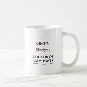 Geschenke für OB/GYN ALIAS Doktor von Dame Parts Tasse
