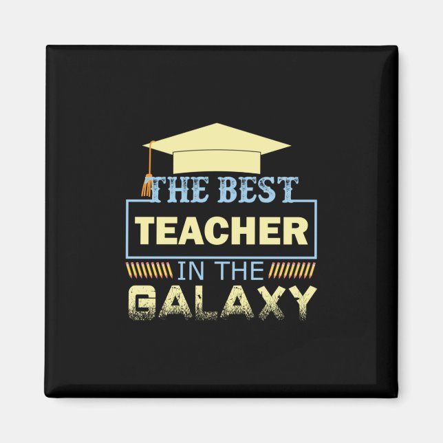 Geschenke Lehrer | Der beste Lehrer der Galaxie Magnet (Vorne)