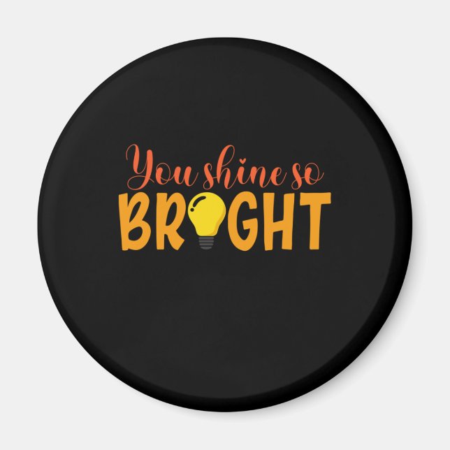 Geschenke Lehrer | Du bist so hell Magnet (Vorne)