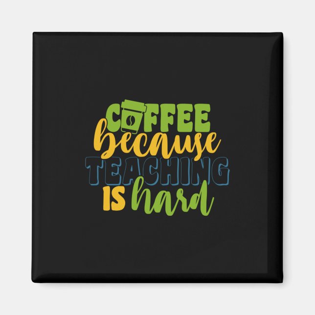 Geschenke Lehrer | Kaffee, weil das Unterrichten s Magnet (Vorne)
