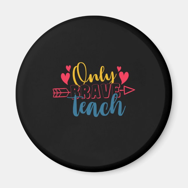 Geschenke Lehrer | Nur Brave Teach Magnet (Vorne)