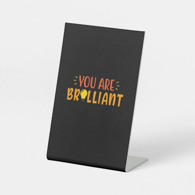 Geschenke Lehrer | Sie sind brillant Sockelschild (Vorderseite)