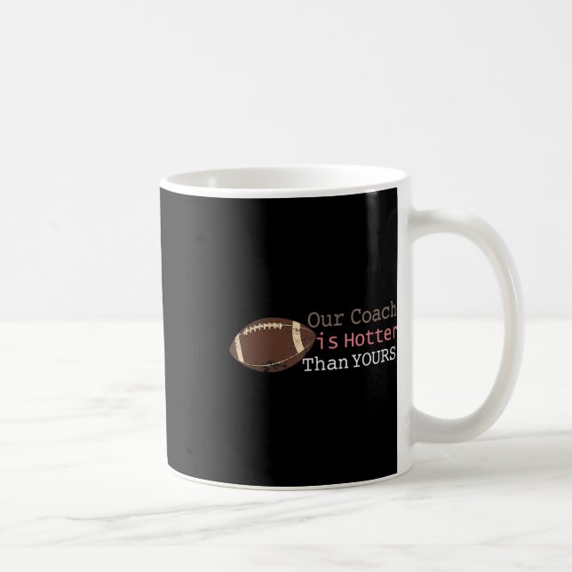 Geschenke unser Coach ist heißer als dein Fall Ck  Kaffeetasse (Rechts)