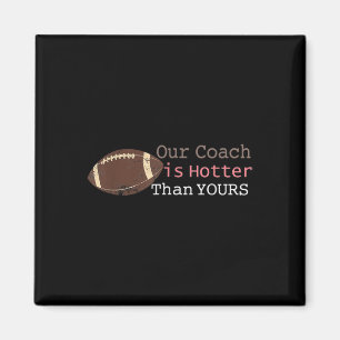 Geschenke unser Coach ist heißer als dein Fall Ck  Magnet