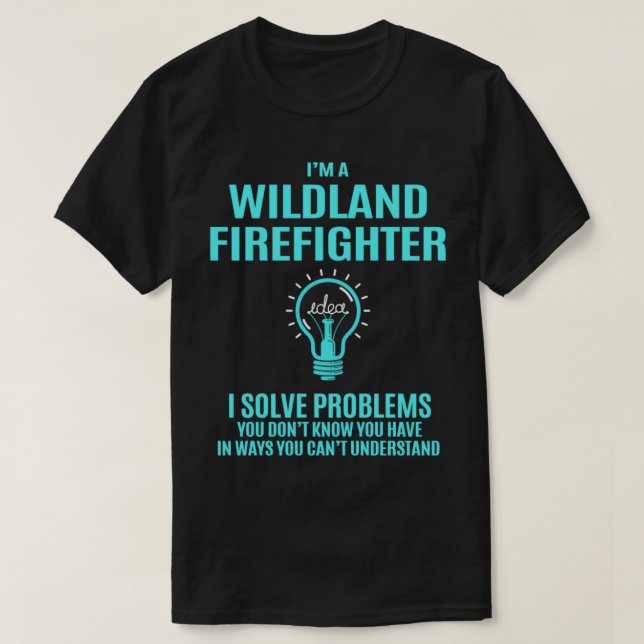 Geschenkgegenstand "Wildland Firefighter I Löst Pr T-Shirt (Design vorne)
