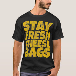 Geschenkidee "Fresh Cheese Bags" bleibe T-Shirt