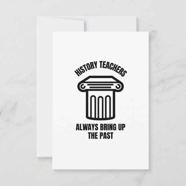 Geschichtslehrer bringen immer die Vergangenheit z Dankeskarte (Vorderseite)