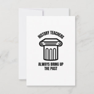 Geschichtslehrer bringen immer die Vergangenheit z Dankeskarte