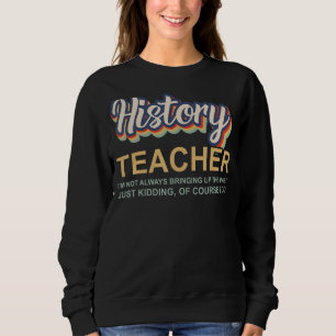 Geschichtslehrer Ich bringe nicht immer Schultee m Sweatshirt