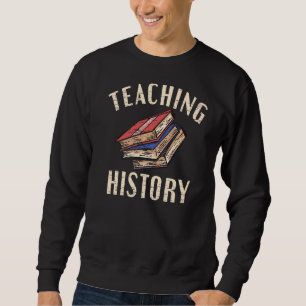 Geschichtslehrer lehren Geschichte Sweatshirt