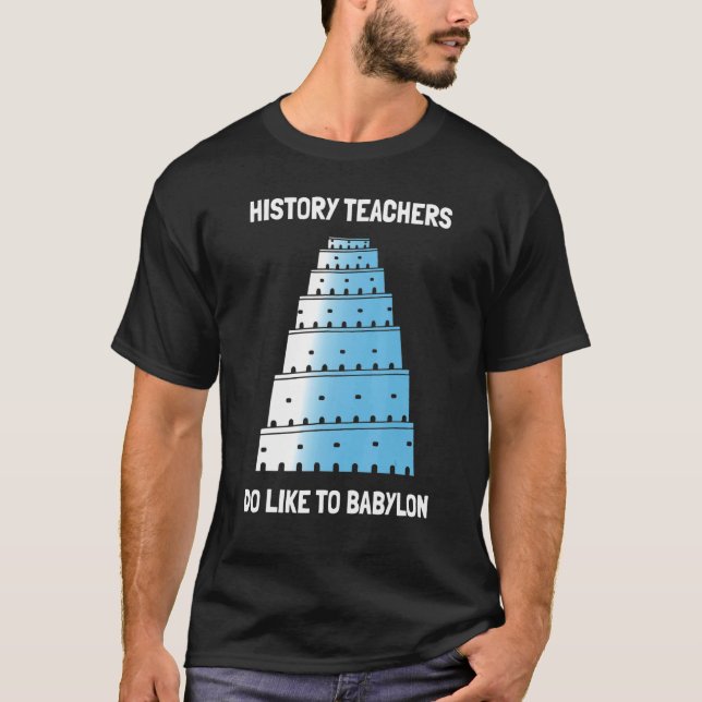 Geschichtslehrer mögen Babylon T-Shirt (Vorderseite)