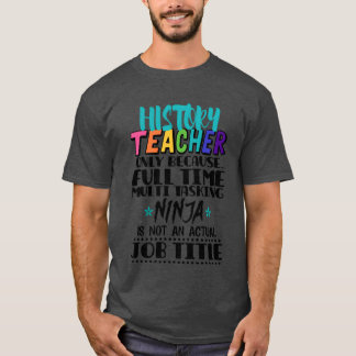 Geschichtslehrer Nur Weil Vollzeit-Multiask-Famili T-Shirt