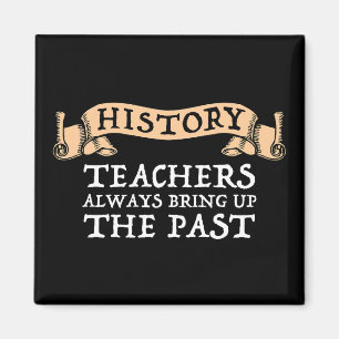 GeschichtslehrerInnen bringen immer die Vergangenh Magnet