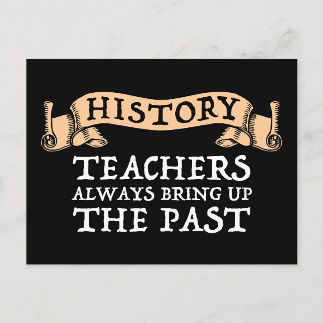 GeschichtslehrerInnen bringen immer die Vergangenh Postkarte (Vorderseite)