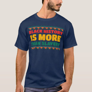 Geschichtsmonat ist mehr als Sklaverei Afrikanisch T-Shirt