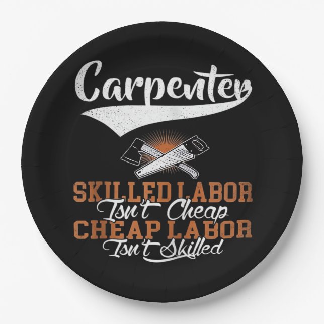 Geschickte Arbeit für Zimmerleute ist nicht billig Pappteller (Vorderseite)