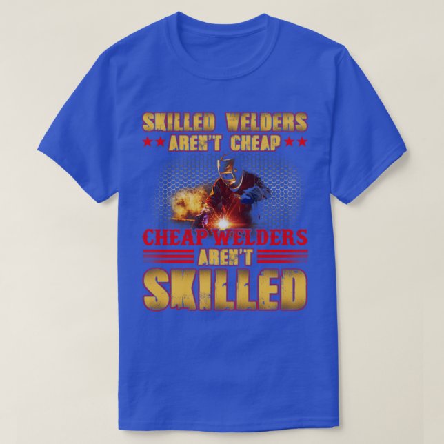 Geschickte Schweißer Arent Cheap Welder Welding T-Shirt (Design vorne)