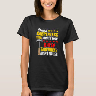 Geschickte Zimmerleute sind kein billiger Holzarbe T-Shirt