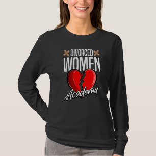 Geschiedene Frauen Akademie Scheidung Ex Ehefrauen T-Shirt