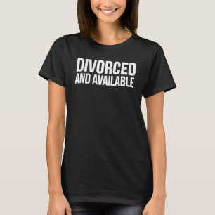 Geschiedene und verfügbare Beziehungen T-Shirt
