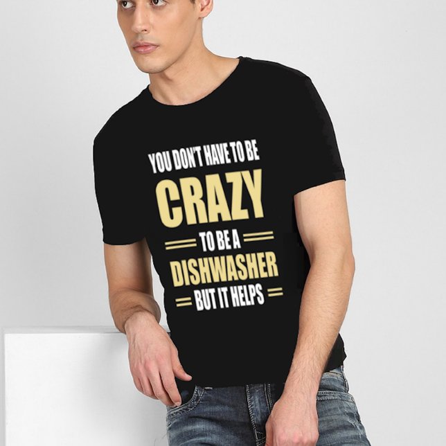 Geschirrspüler sind Crazy Hilfen T-Shirt (Von Creator hochgeladen)