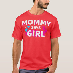 Geschlecht enthüllt Mama sagt Mädchen, die Familie T-Shirt